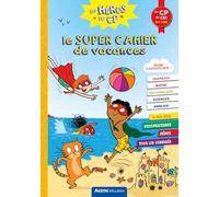 LES HÉROS DU CP - LE SUPER CAHIER DE VACANCES - DU CP AU CE1 (Cahiers de vacances)