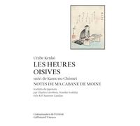 Les heures oisives (Tsurezure-Gusa) suivi de Notes dans ma cabane de moine (Hôjô-Ki)
