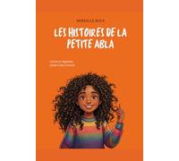 LES HISTOIRES DE LA PETITE ABLA: Contes et légendes Godié (Côte d'Ivoire)