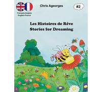 Les Histoires de Rêve - Stories for Dreaming 2: Les histoires du soir bilingues - The bilingual bedtime stories (Stories for Dreaming - Les Histoires de Rêve)