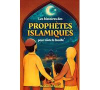 Les histoires des prophètes islamiques: 40 histoires adaptées aux enfants pour toute la famille - Apprends à connaître l'Islam et les prophètes ... islamiques) (Livres islamiques - Islam Way)
