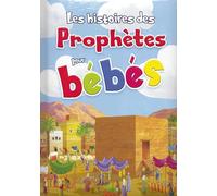 LES HISTOIRES DES PROPHÈTES POUR BEBES