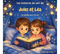 LES HISTOIRES DU SOIR DE JULES ET LÉA: Les petites peurs du soir - Histoires rassurantes pour s'endormir sereinement