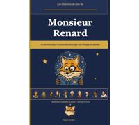 Les Histoires du Soir de Monsieur Renard: 10 personnages extraordinaires qui ont changé le monde - Histoires du soir pour enfants curieux