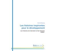 Les histoires inspirantes pour le développement: Les histoires de motivation et les histoires réelles