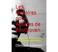 Les Histoires pour Adultes de Rusthoven: Un Roman Court pour Adultes, Deux Nouvelles pour Adultes