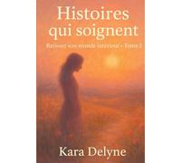 Les Histoires qui soignent - Tome 2: Retisser son monde intérieur