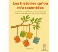 Les histoires qu'on m'a racontées: Compilation de 28 histoires qui transmettent des valeurs universelles avec une touche islamique