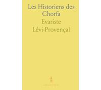 Les Historiens des Chorfa: Essai sur la littérature historique et biographique au Maroc du xvie au xxe siècle
