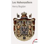 Les Hohenzollern: La dynastie qui a fait l'Allemagne (1061-1918)