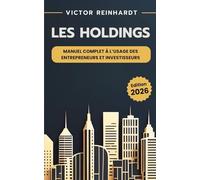 Les Holdings : Manuel complet à l’usage des Entrepreneurs et Investisseurs