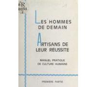 Les Hommes De Demain Artisans De Leur Réussite (ebook)