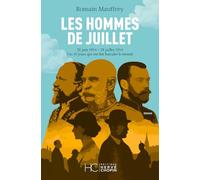 Les Hommes de juillet: 28 juin 1914 - 28 juillet 1914, Ces 30 jours qui ont fait basculer le monde