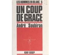 Les Hommes En Blanc (5). Un Coup De Grâce (ebook)