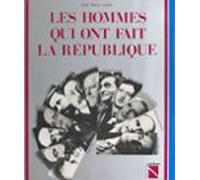 Les Hommes Qui Ont Fait La République (ebook)