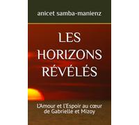 LES HORIZONS RÉVÉLÉS: L’Amour et l’Espoir au cœur de Gabrielle et Mizoy