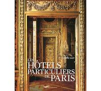 Les hôtels particuliers de Paris: Du Moyen Age à la Belle Epoque