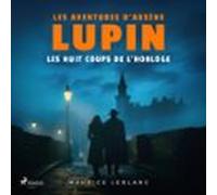 Les Huit Coups De Lhorloge - Les Aventures Darsène Lupin (audiolibro)