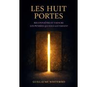 Les Huit Portes: Reconnaître et vaincre les pensées qui nous gouvernent