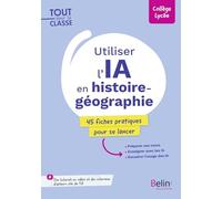 Les IA en histoire, géographie et HGGSP: 45 fiches pratiques pour se lancer