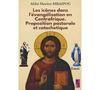 Les icônes dans l’évangélisation en Centrafrique. Proposition pastorale et catéchétique: Dans l’Eglise Catholique en Centrafrique : Thèse de fin cycle théologie