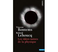 Les Idées noires de la physique (Points Sciences)