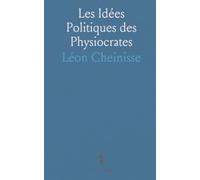 Les Idées Politiques des Physiocrates: Ordre naturel, souveraineté et la critique moderne de leur système politique
