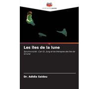 Les îles de la lune: Synchronicité : Carl G. Jung et les thérapies des îles de la lune