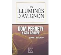 LES ILLUMINÉS D'AVIGNON: Dom Pernety et son Groupe - par Joanny Bricaud