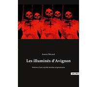 Les illuminés d'Avignon: histoire d'une société secrète avignonnaise