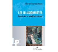 Les Illusionnistes: Essai sur le néolibéralisme (Logiques Politiques)