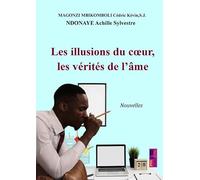 Les illusions du cœur, les vérités de l’âme: Recueil de nouvelles