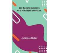Les illusions musicales et la v rit sur l'expression