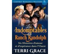 Les Indomptables du Ranch Randolph Coffret Romance Western: Six histoires d’amour et d’espérance dans l’Ouest