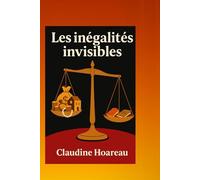 LES INEGALITES INVISIBLES: Rendre visible ce que cache la société