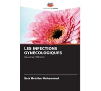 Les Infections Gynécologiques: Manuel de référence