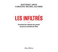 Les Infiltrés: Comment les cabinets de conseils prennent le pouvoir dans l'Etat