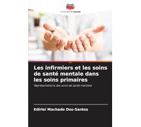 Les infirmiers et les soins de santé mentale dans les soins primaires: Représentations des soins de santé mentale