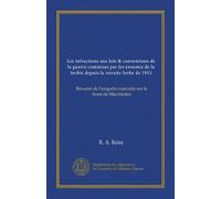 Les infractions aux lois & conventions de la guerre commises par les ennemis de la Serbie depuis la retraite Serbe de 1915: Résumé de l'enquête exécutée sur le front de Macédoine