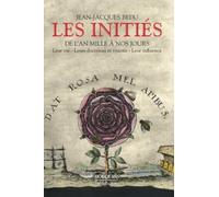 Les initiés: De l'an mille à nos jours : Leur vie - Leurs doctrines et visions - Leur influence