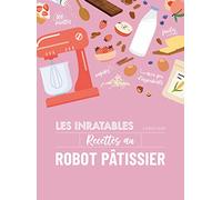 Les inratables recettes au robot pâtissier