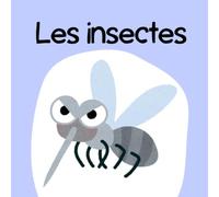 Les Insectes: Learn Insects in French and English | Apprenons les insectes en français et en anglais | A Fun Picture Book for Kids
