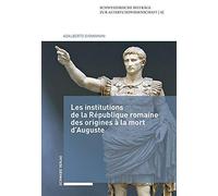 Les institutions de la République romaine des origines à la mort d'Auguste: 42 (Schweizerische Beitrage Zur Altertumswissenschaft)