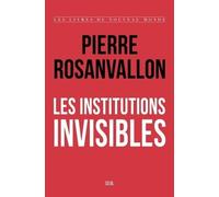 Les Institutions invisibles (Les Livres du nouveau monde)