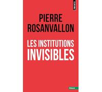 Les Institutions invisibles (Points Essais)