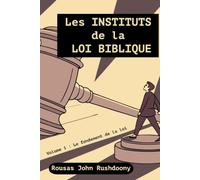 Les Instituts de la loi biblique: Volume 1: Le fondement de la loi