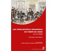 Les Intellectuels Espagnols En Temps De Crise- Xixe-xxe Siècle (ebook)