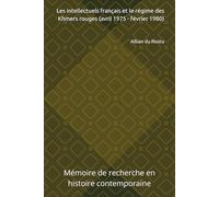 Les intellectuels français et le régime des Khmers rouges (avril 1975 - février 1980): Mémoire de recherche en histoire contemporaine