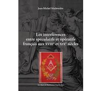 Les interférences entre spéculatifs et opératifs français aux XVIIIe et XIXe siècles