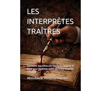 LES INTERPRÈTES TRAÎTRES: Comment nos élites ont falsifié le Coran et la Bible pour légitimer notre pauvreté et servir l’étranger